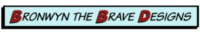 Bronwyn the Brave Designs